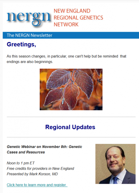 A screen shot of the Nov. 2022 NERGN Newsletter. There is a greeting and a photof of orange leaves. Then there is information for the Genetic WEbinar on Nov 8 with a photo of Dr. Mark Korson.